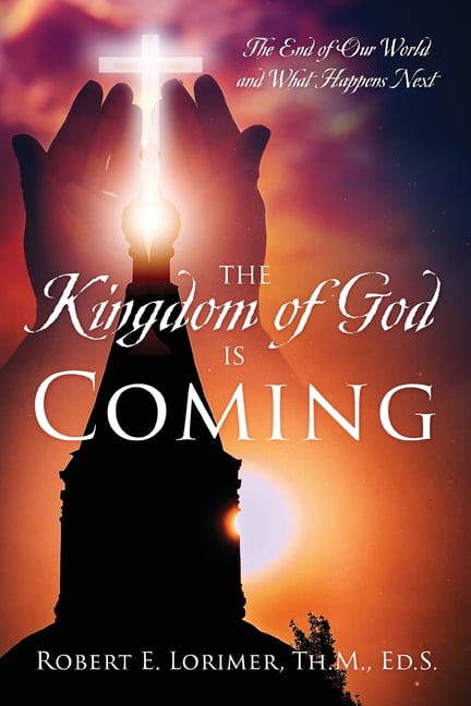 The Kingdom of God is Coming (Paperback) - Walmart.com - Walmart.com