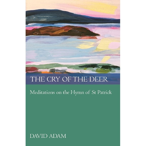 Pre-Owned The Cry of the Deer: Meditations on the Hymn of St Patrick (Paperback) 0281061181 9780281061181