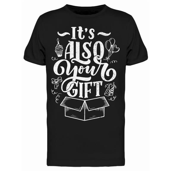 Its Also Your Gift Tee Men's -Image by Shutterstock