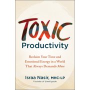 Toxic Productivity: Reclaim Your Time and Emotional Energy in a World That Always Demands More (Paperback)