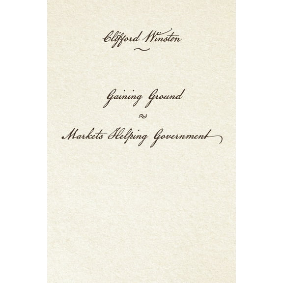 Gaining Ground: Markets Helping Government, (Paperback)