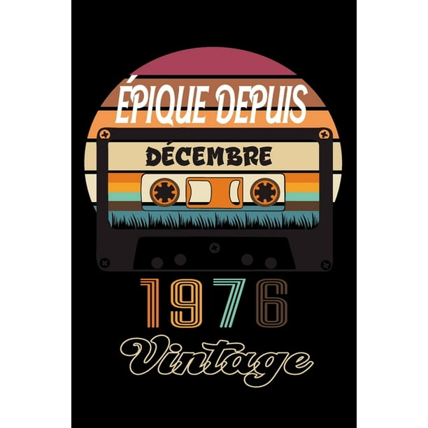 Epique Depuis Decembre 1976 Vintage Cadeau D Anniversaire 45 Ans Pour Hommes Et Femmes Cadeaux 45 Ans Cadeau Decembre 1976 Cadeau Anniversaire Papa Et Maman Decembre 1976 Paperback Walmart Com Walmart Com