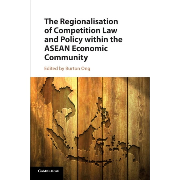 The Regionalisation of Competition Law and Policy within the ASEAN Economic Community, (Paperback)