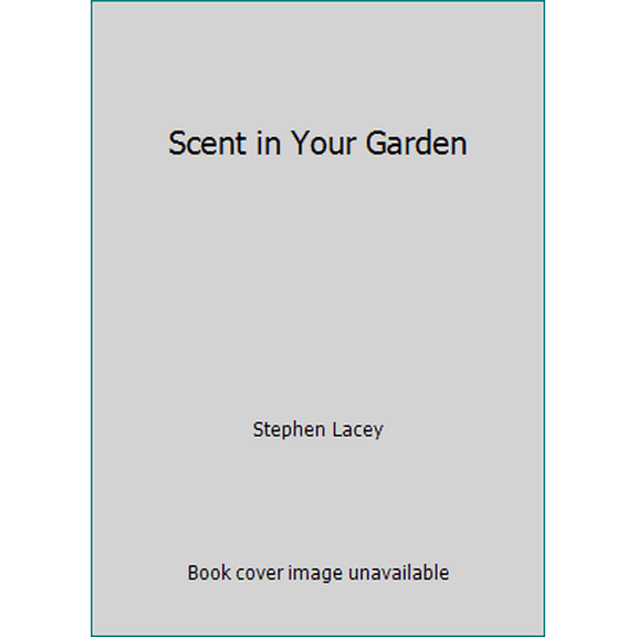 Pre-Owned Scent in Your Garden (Hardcover) 0316511692 9780316511698