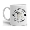 thumbnail image 2 of All My Kids Have Tails Pug Dog Coffee Tea Ceramic Mug Office Work Cup Gift 11 Oz, 2 of 3