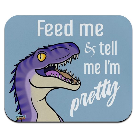 Velociraptor Feed Me and Tell Me I'm Pretty Dinosaur Funny Low Profile Thin Mouse Pad Mousepad