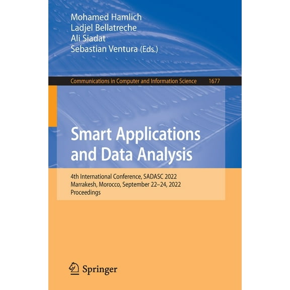 Communications in Computer and Informati Smart Applications and Data Analysis: 4th International Conference, Sadasc 2022, Marrakesh, Morocco, September 22-24, 20, Book 1677, (Paperback)