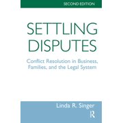 Settling Disputes: Conflict Resolution In Business, Families, And The Legal System, (Hardcover)
