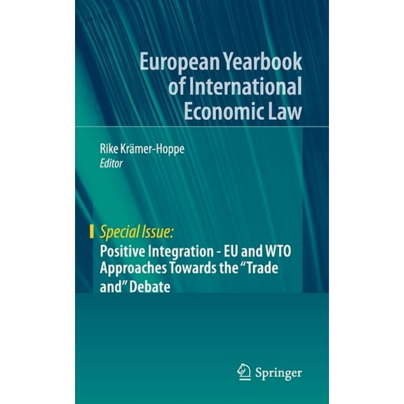 Positive Integration - EU and Wto Approaches Towards the Trade and Debate, (Hardcover)
