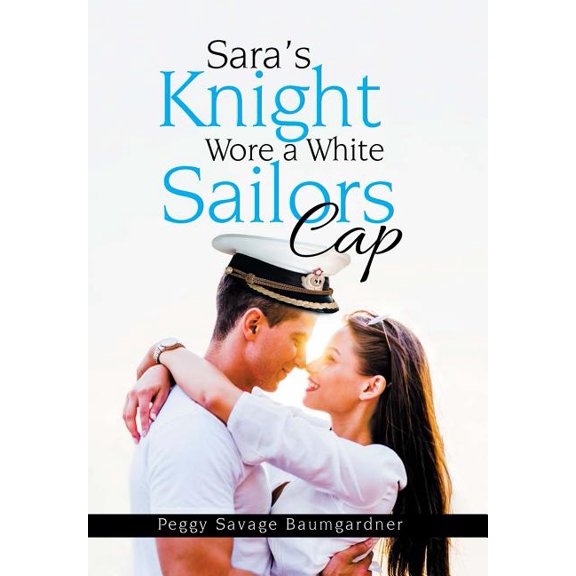 Sara's Knight Wore a White Sailors Cap, (Hardcover)