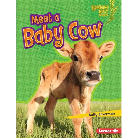 Lightning Bolt Books (R) -- Baby Farm Animals: Meet a Baby Cow (Hardcover)