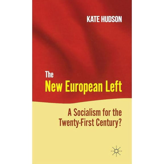 The New European Left: A Socialism for the Twenty-First Century?, (Hardcover)