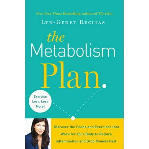 Pre-Owned The Metabolism Plan: Discover the Foods and Exercises That Work for Your Body to Reduce Inflammation and Drop Pounds Fast (Hardcover) 1455535451 9781455535453