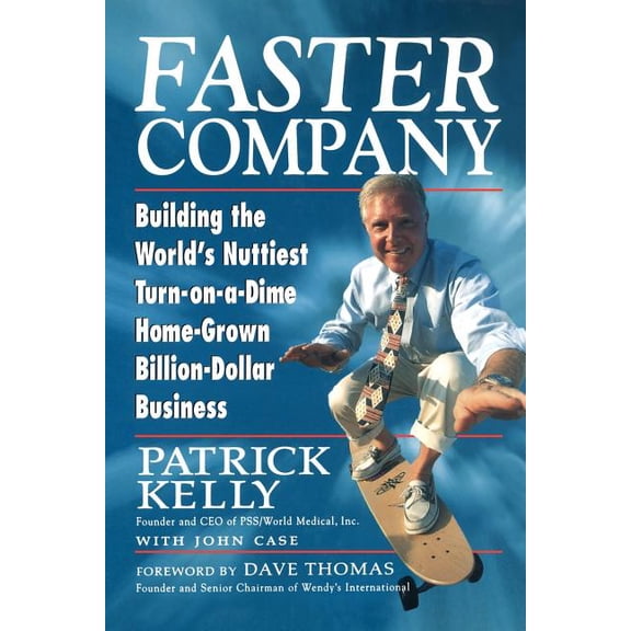 Faster Company: Building the World's Nuttiest, Turn-On-A-Dime Home-Grown Billion-Dollar Business, (Paperback)