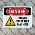 thumbnail image 5 of (2 Pack) Do Not Start This Machine OSHA Danger Sign 18 Inch X 12 Inch Indoor / Outdoor Rust-Free Aluminum Metal Signs for Workplace, Workshop, and Construction Site, Made in the USA, 5 of 8