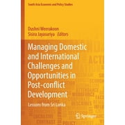 South Asia Economic and Policy Studies: Managing Domestic and International Challenges and Opportunities in Post-Conflict Development: Lessons from Sri Lanka (Paperback)