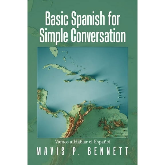 Basic Spanish for Simple Conversation: Vamos a Hablar El Español (Paperback)
