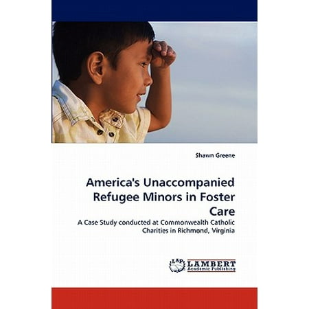 America's Unaccompanied Refugee Minors in Foster