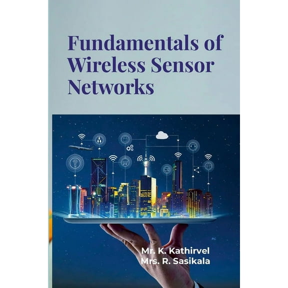 Fundamentals of Wireless Sensor Networks: Fundamental Idea, (Paperback)