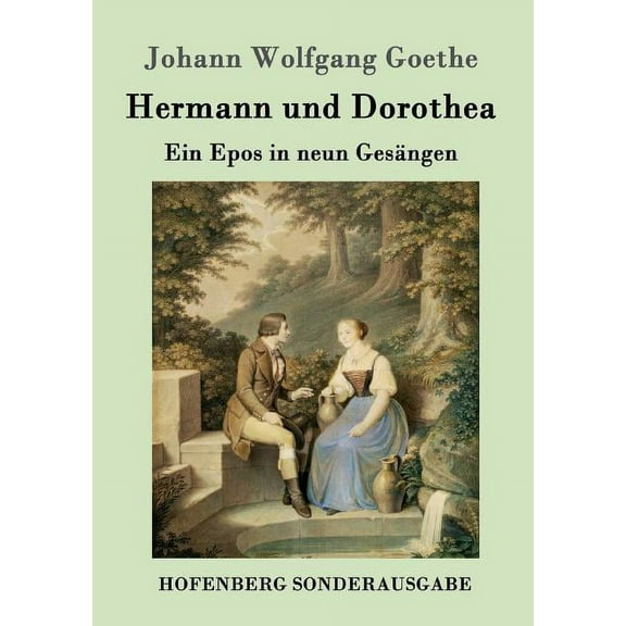 Hermann und Dorothea: Ein Epos in neun Gesängen (Paperback)