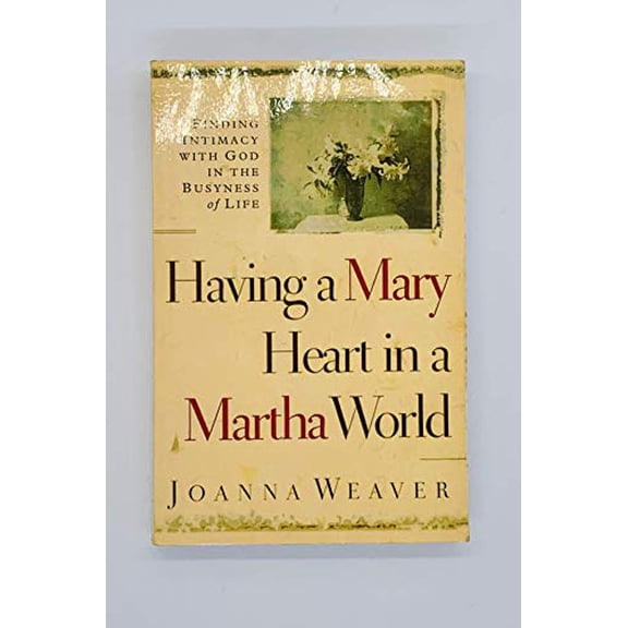 Pre-Owned Having a Mary Heart In a Martha World: Finding Intimacy With God in the Busyness of Life (Walker Large Print Books)