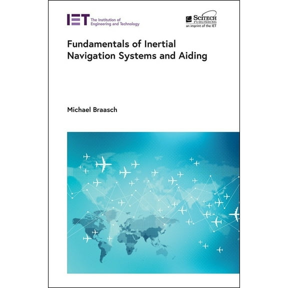 Radar, Sonar and Navigation: Fundamentals of Inertial Navigation Systems and Aiding (Hardcover)