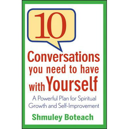 10 Conversations You Need to Have with Yourself : A Powerful Plan for Spiritual Growth and