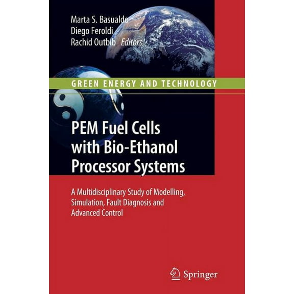 Green Energy and Technology Pem Fuel Cells with Bio-Ethanol Processor Systems: A Multidisciplinary Study of Modelling, Simulation, Fault Diagnosis a, (Paperback)