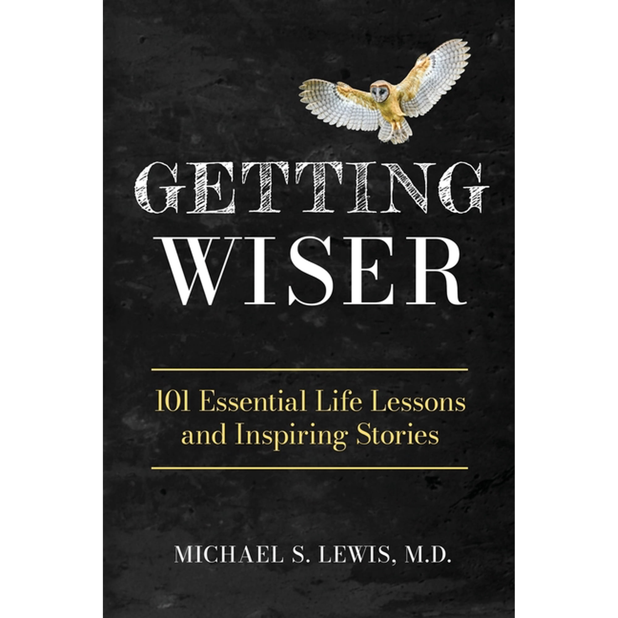 Getting Wiser: 101 Essential Life Lessons And Inspiring Stories (Paperback)