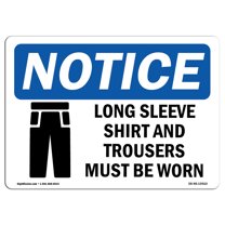 OSHA Notice Sign - NOTICE Long Sleeve Shirt And Trousers Must Be Worn | Decal | Protect Your Business, Work Site |  Made in the USA