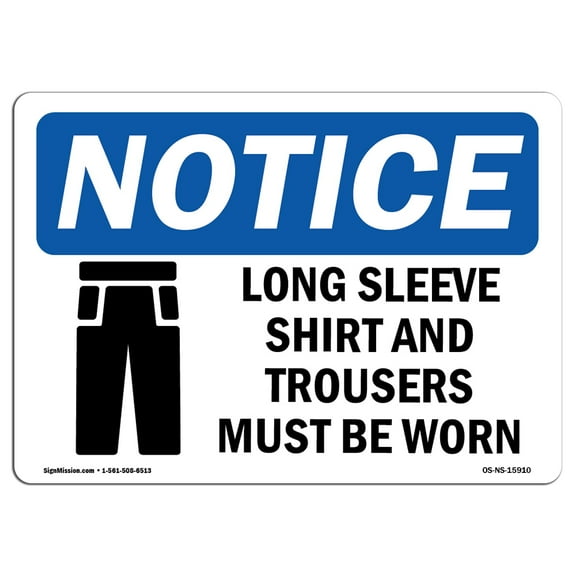 OSHA Notice Sign - NOTICE Long Sleeve Shirt And Trousers Must Be Worn | Decal | Protect Your Business, Work Site |  Made in the USA