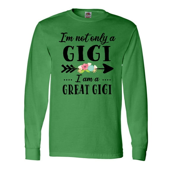 Inktastic I'm Not Only a Gigi I'm a Great Gigi with Flowers Long Sleeve T-Shirt