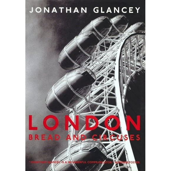 London: Bread and Circuses  Paperback  1859844642 9781859844649 Jonathan Glancey