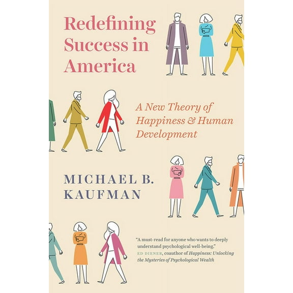 Redefining Success in America : A New Theory of Happiness and Human Development (Paperback)