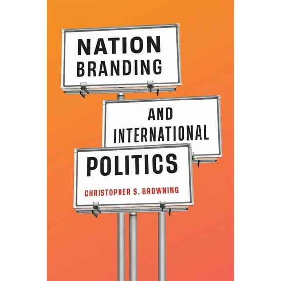 Nation Branding and International Politics, (Paperback)