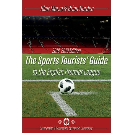 The Sports Tourists Guide to the English Premier League, 2018-19