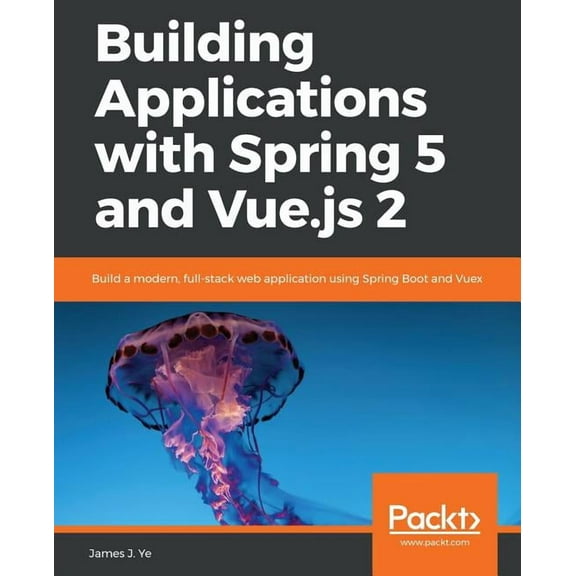 Building Applications with Spring 5 and Vue.js 2, (Paperback)