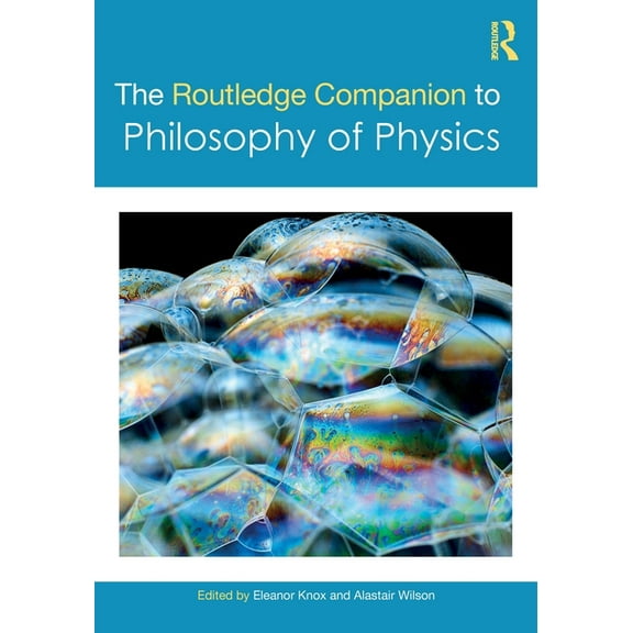 Routledge Philosophy Companions The Routledge Companion to Philosophy of Physics, (Paperback)