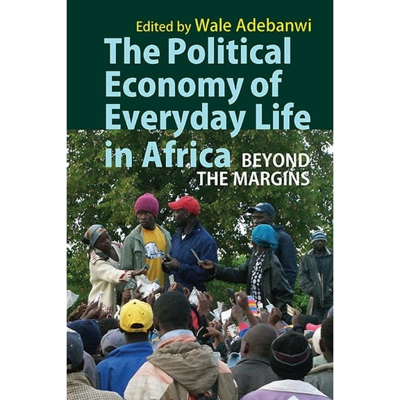 The Political Economy of Everyday Life in Africa: Beyond the Margins, (Paperback)