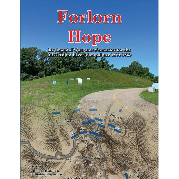 Forlorn Hope: Regimental Wargame Scenarios for the Mississippi River Campaigns: 1861-1863, (Paperback)