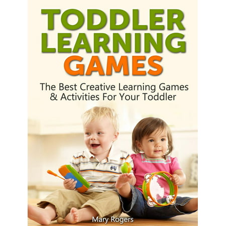 Toddler Learning Games: The Best Creative Learning Games & Activities For Your Toddler -