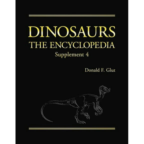 Dinosaurs: The Encyclopedia: Dinosaurs: The Encyclopedia, Supplement 4 (Hardcover)