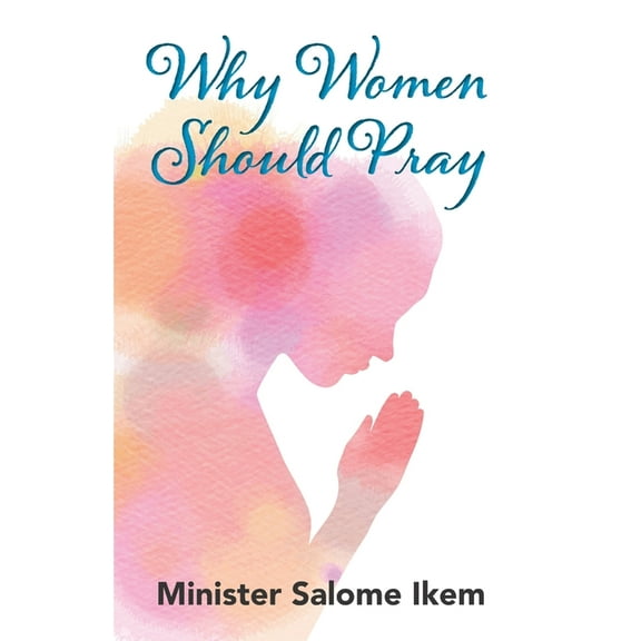 Why Women Should Pray, (Paperback)
