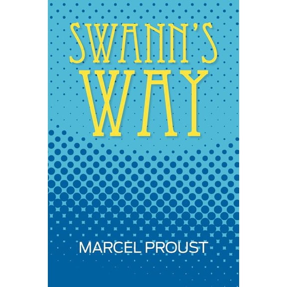 Swann's Way (remembrance of Things Past, Volume One)