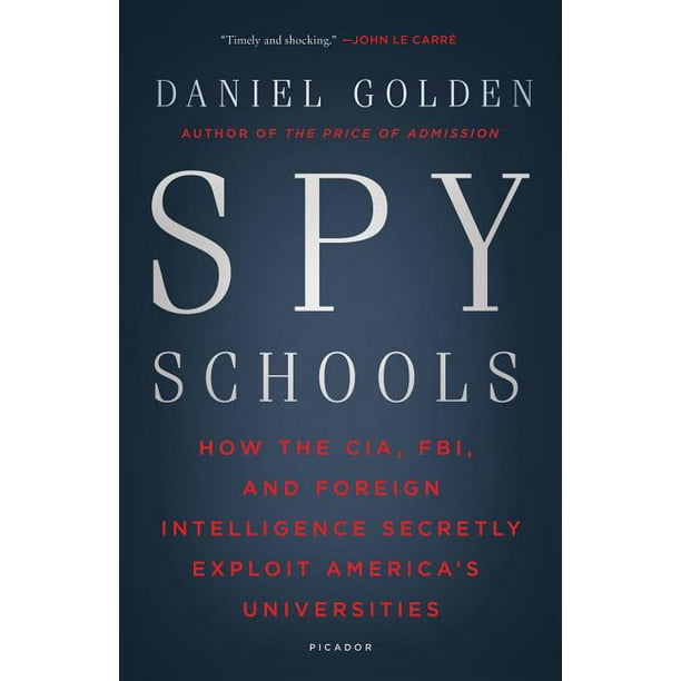 Spy Schools How The Cia Fbi And Foreign Intelligence Secretly Exploit America S Universities Paperback Walmart Com Walmart Com