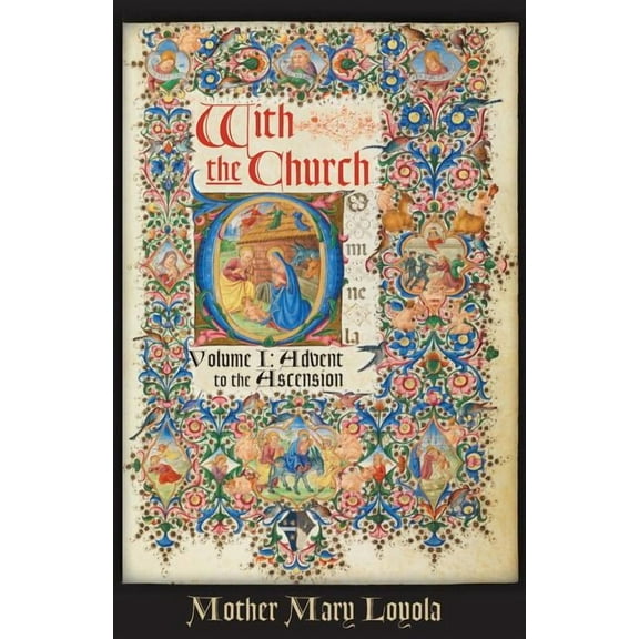 With the Church, Volume 1: Advent to the Ascension, (Paperback)