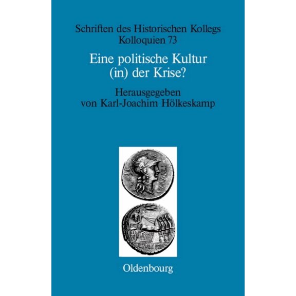 Schriften Des Historischen Kollegs Eine politische Kultur (in) der Krise?, Book 73, (Hardcover)
