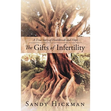 The Gifts of Infertility: A True Story of Heartbreak and Hope, (Paperback)