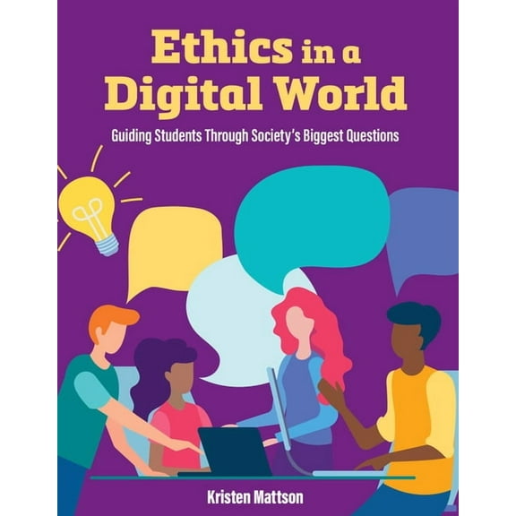 Ethics in a Digital World: Guiding Students Through Society's Biggest Questions (Paperback)