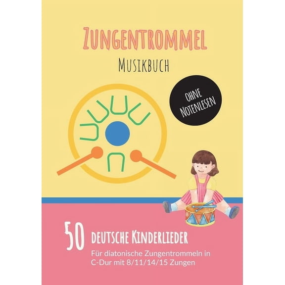 Zungentrommel Musikbuch: 50 Deutsche Kinderlieder - spielen nach Zahlen für diatonische Zungentrommeln (C-Dur) mit 8 / 1, (Paperback)